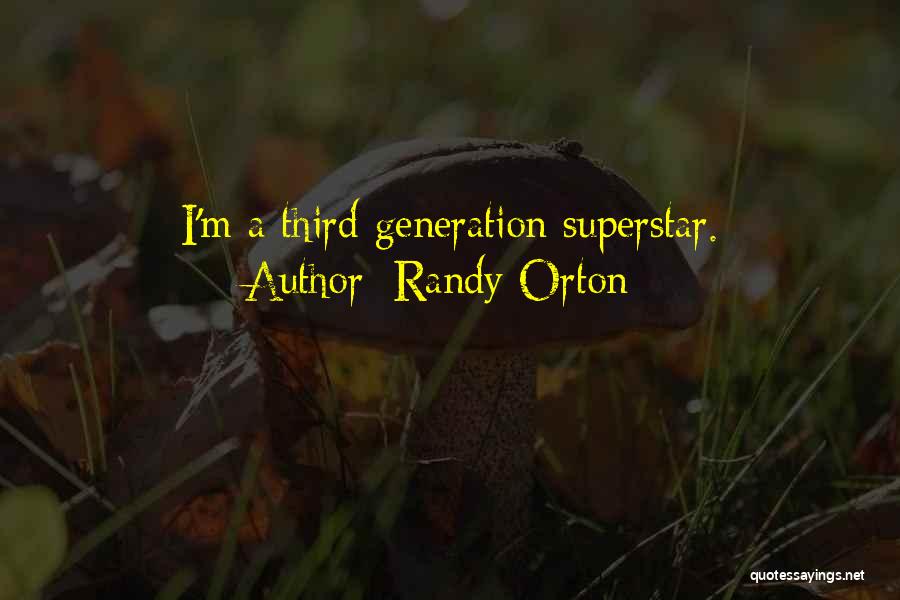 Randy Orton Quotes: I'm A Third Generation Superstar.