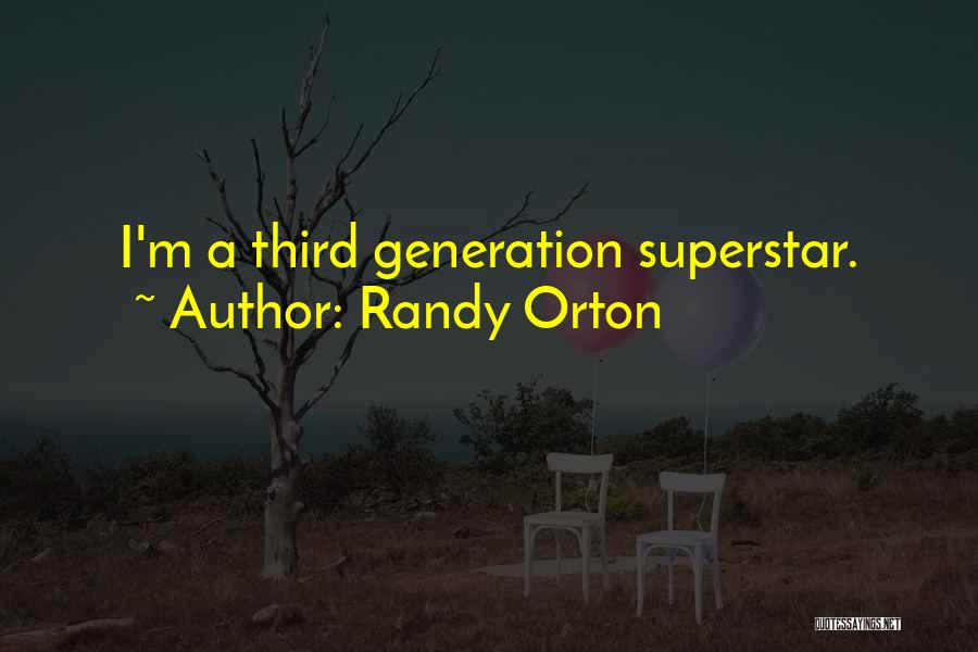 Randy Orton Quotes: I'm A Third Generation Superstar.