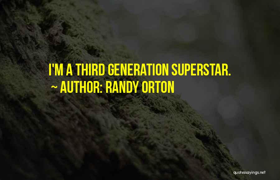 Randy Orton Quotes: I'm A Third Generation Superstar.