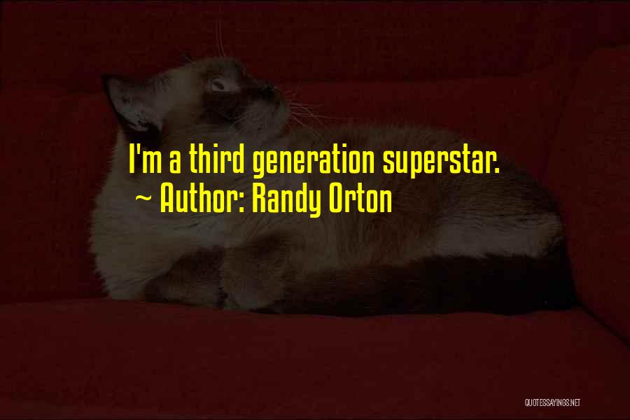 Randy Orton Quotes: I'm A Third Generation Superstar.