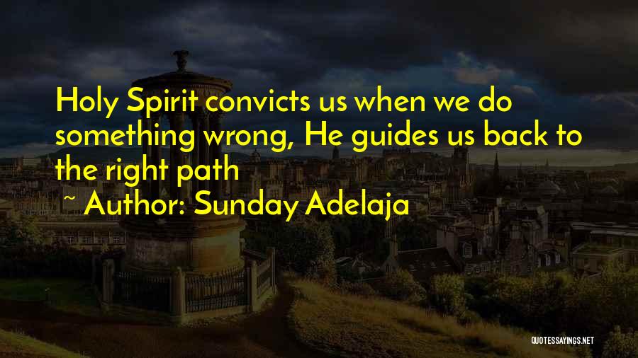 Sunday Adelaja Quotes: Holy Spirit Convicts Us When We Do Something Wrong, He Guides Us Back To The Right Path