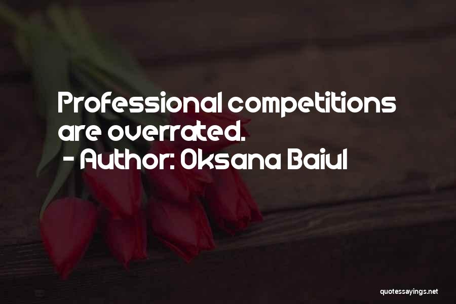 Oksana Baiul Quotes: Professional Competitions Are Overrated.