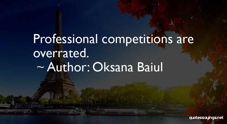 Oksana Baiul Quotes: Professional Competitions Are Overrated.