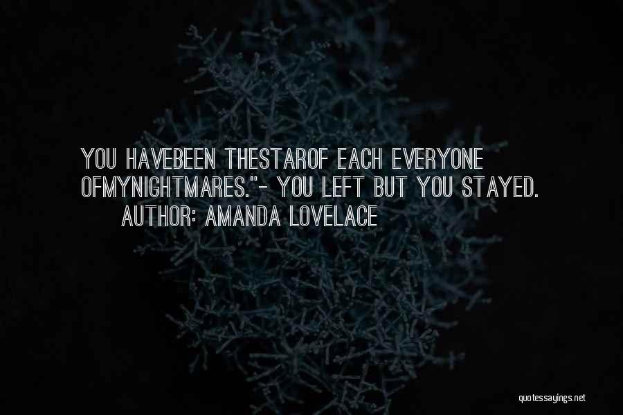 Amanda Lovelace Quotes: You Havebeen Thestarof Each Everyone Ofmynightmares.- You Left But You Stayed.