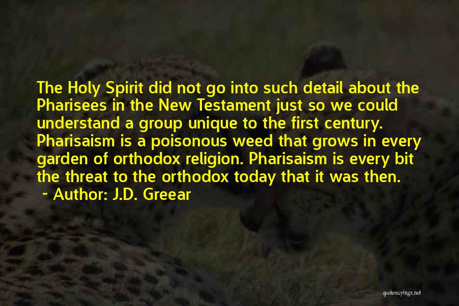 J.D. Greear Quotes: The Holy Spirit Did Not Go Into Such Detail About The Pharisees In The New Testament Just So We Could