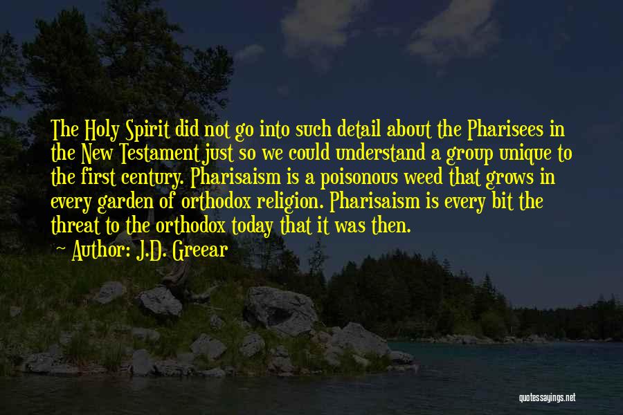 J.D. Greear Quotes: The Holy Spirit Did Not Go Into Such Detail About The Pharisees In The New Testament Just So We Could