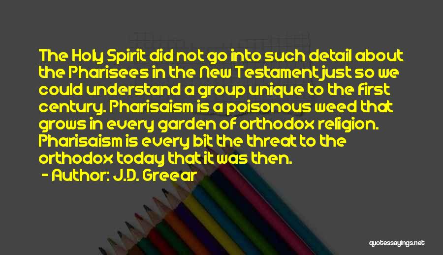 J.D. Greear Quotes: The Holy Spirit Did Not Go Into Such Detail About The Pharisees In The New Testament Just So We Could