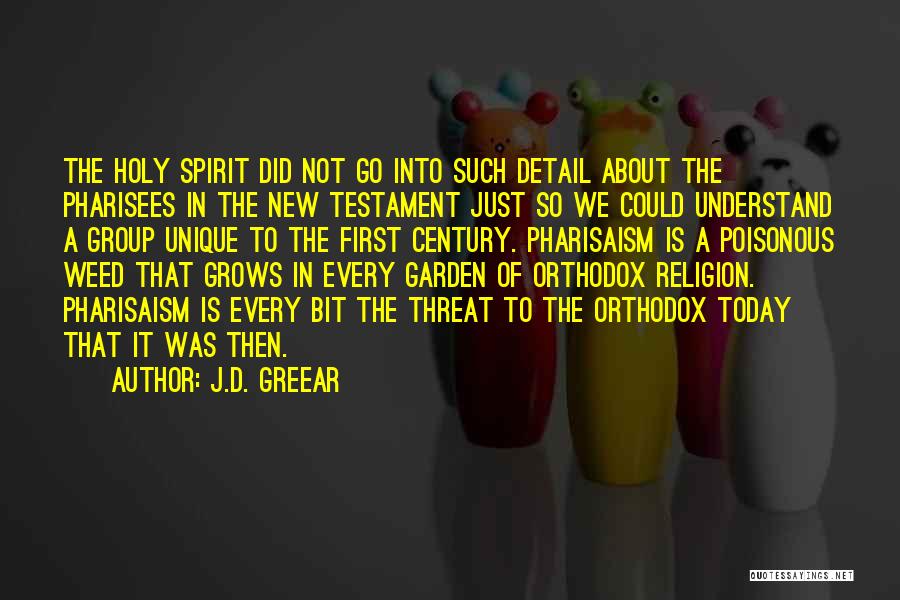 J.D. Greear Quotes: The Holy Spirit Did Not Go Into Such Detail About The Pharisees In The New Testament Just So We Could