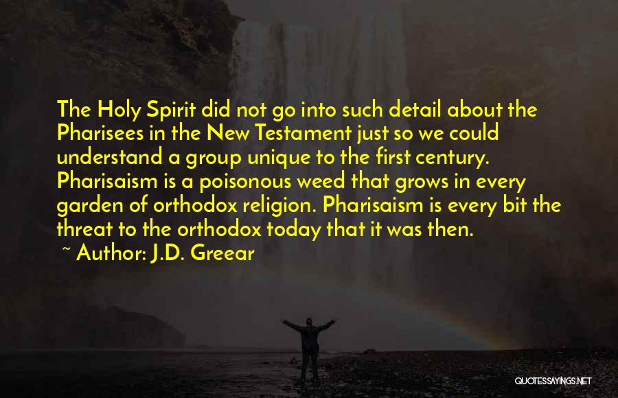 J.D. Greear Quotes: The Holy Spirit Did Not Go Into Such Detail About The Pharisees In The New Testament Just So We Could