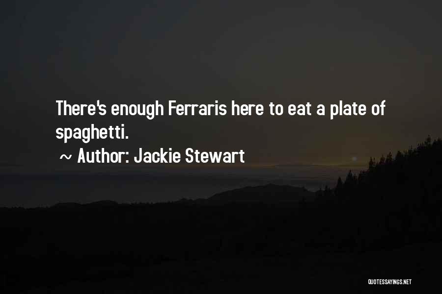 Jackie Stewart Quotes: There's Enough Ferraris Here To Eat A Plate Of Spaghetti.