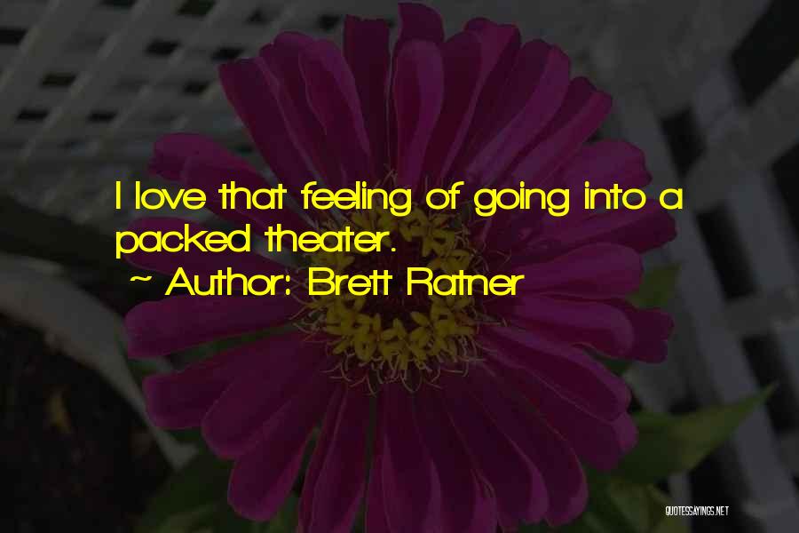 Brett Ratner Quotes: I Love That Feeling Of Going Into A Packed Theater.