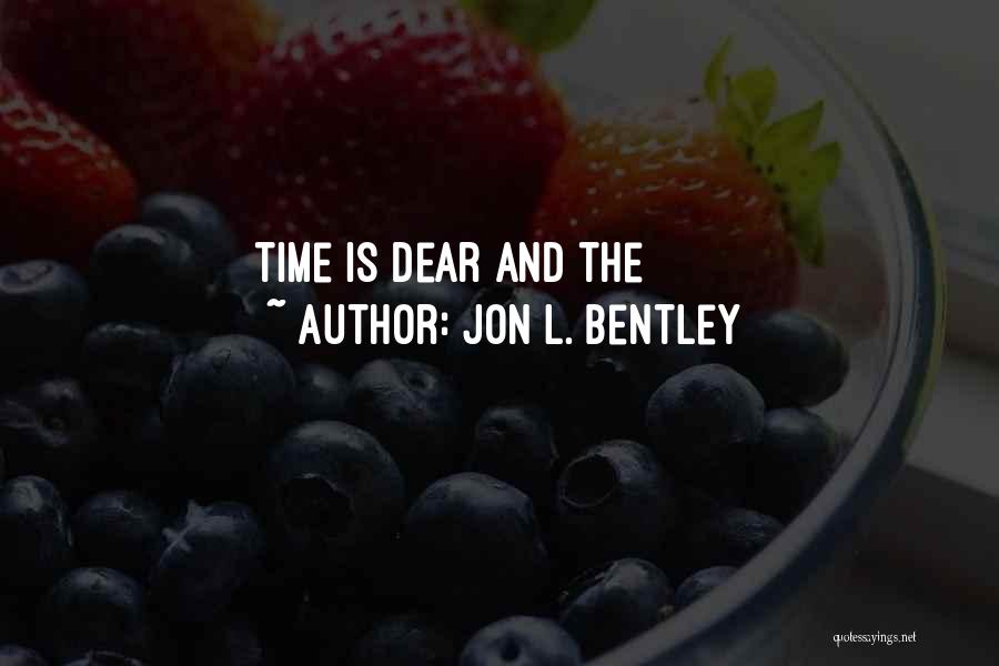 Jon L. Bentley Quotes: Time Is Dear And The