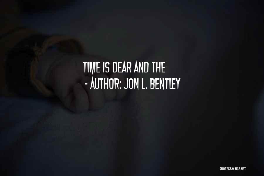 Jon L. Bentley Quotes: Time Is Dear And The