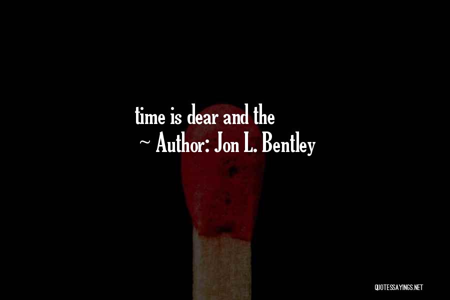 Jon L. Bentley Quotes: Time Is Dear And The