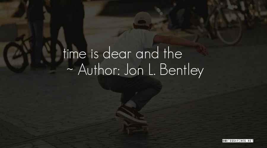 Jon L. Bentley Quotes: Time Is Dear And The