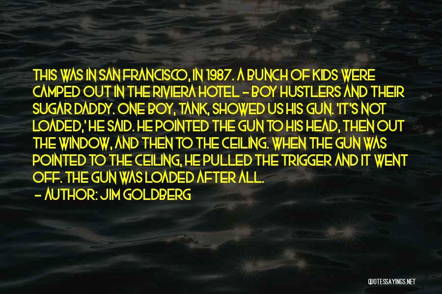 Jim Goldberg Quotes: This Was In San Francisco, In 1987. A Bunch Of Kids Were Camped Out In The Riviera Hotel - Boy