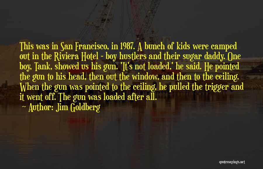 Jim Goldberg Quotes: This Was In San Francisco, In 1987. A Bunch Of Kids Were Camped Out In The Riviera Hotel - Boy