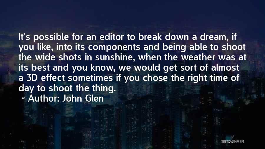 John Glen Quotes: It's Possible For An Editor To Break Down A Dream, If You Like, Into Its Components And Being Able To