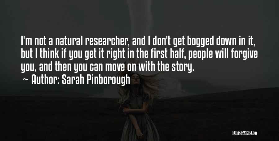 Sarah Pinborough Quotes: I'm Not A Natural Researcher, And I Don't Get Bogged Down In It, But I Think If You Get It