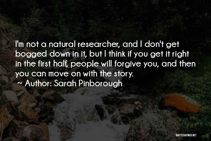 Sarah Pinborough Quotes: I'm Not A Natural Researcher, And I Don't Get Bogged Down In It, But I Think If You Get It