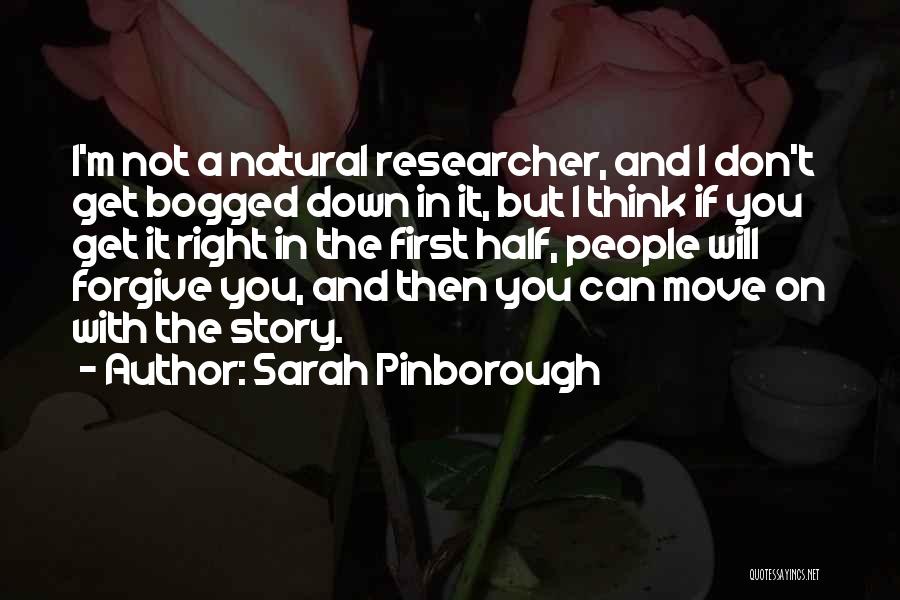 Sarah Pinborough Quotes: I'm Not A Natural Researcher, And I Don't Get Bogged Down In It, But I Think If You Get It