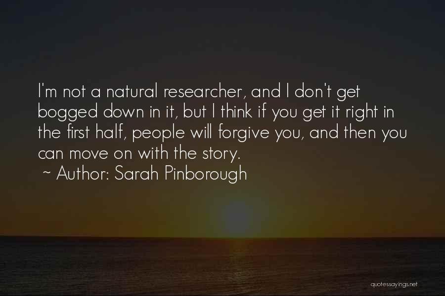 Sarah Pinborough Quotes: I'm Not A Natural Researcher, And I Don't Get Bogged Down In It, But I Think If You Get It
