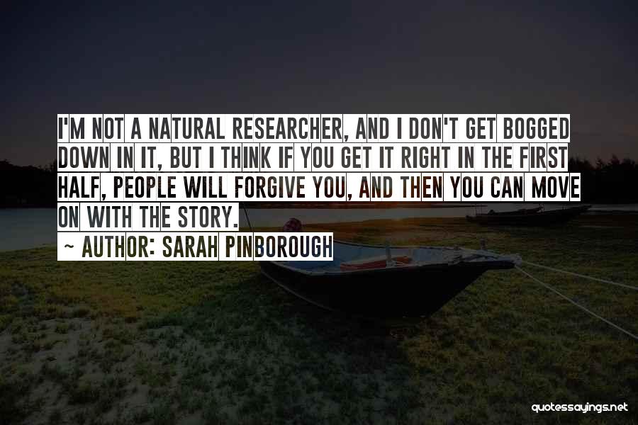 Sarah Pinborough Quotes: I'm Not A Natural Researcher, And I Don't Get Bogged Down In It, But I Think If You Get It
