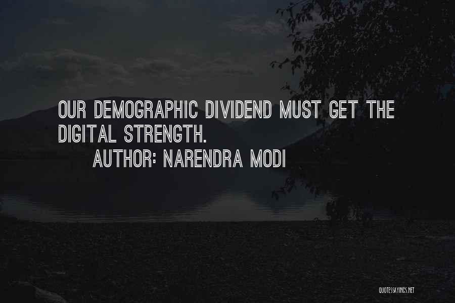 Narendra Modi Quotes: Our Demographic Dividend Must Get The Digital Strength.