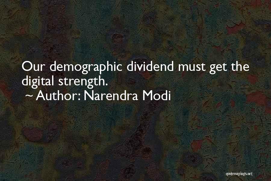 Narendra Modi Quotes: Our Demographic Dividend Must Get The Digital Strength.