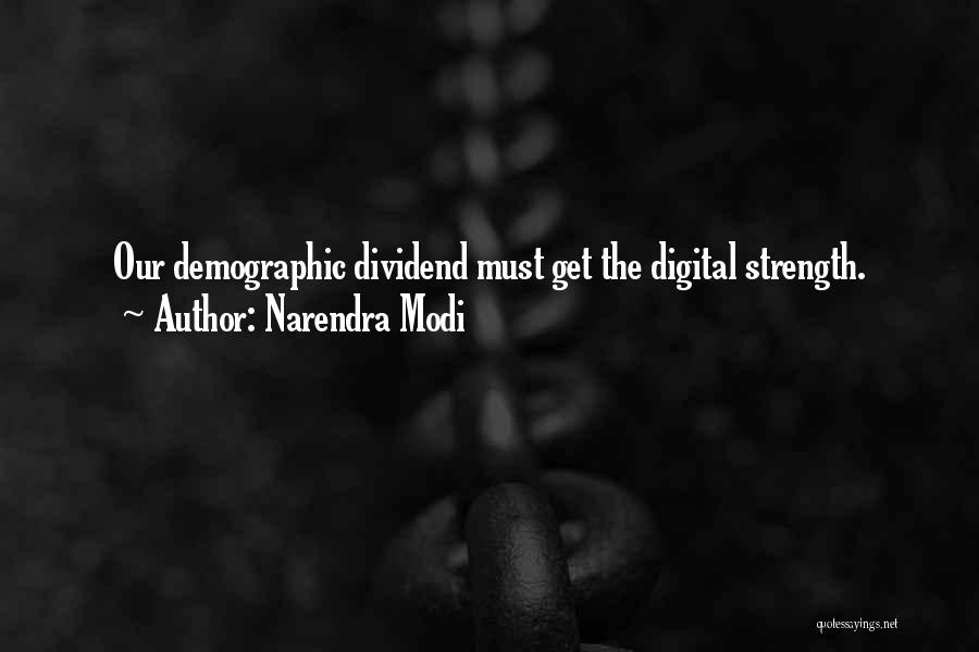 Narendra Modi Quotes: Our Demographic Dividend Must Get The Digital Strength.