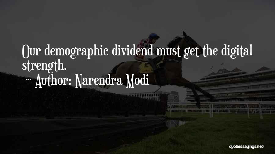 Narendra Modi Quotes: Our Demographic Dividend Must Get The Digital Strength.
