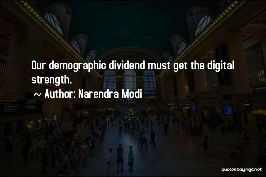 Narendra Modi Quotes: Our Demographic Dividend Must Get The Digital Strength.