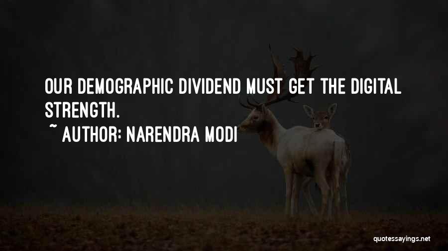 Narendra Modi Quotes: Our Demographic Dividend Must Get The Digital Strength.