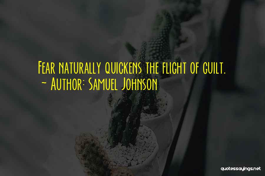 Samuel Johnson Quotes: Fear Naturally Quickens The Flight Of Guilt.