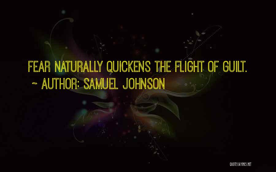 Samuel Johnson Quotes: Fear Naturally Quickens The Flight Of Guilt.