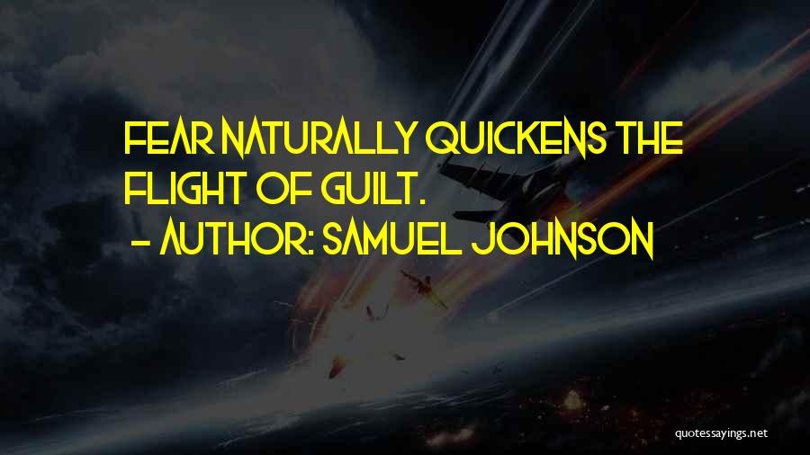 Samuel Johnson Quotes: Fear Naturally Quickens The Flight Of Guilt.