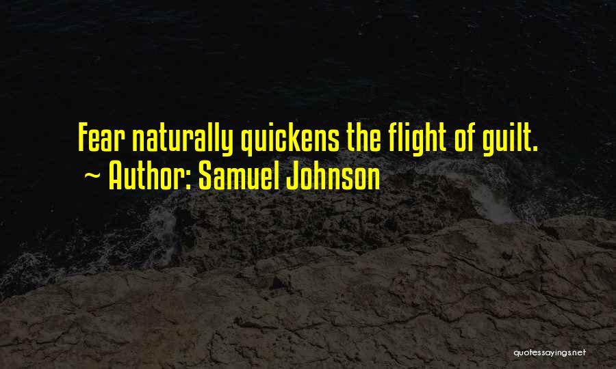 Samuel Johnson Quotes: Fear Naturally Quickens The Flight Of Guilt.