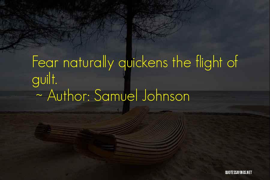 Samuel Johnson Quotes: Fear Naturally Quickens The Flight Of Guilt.
