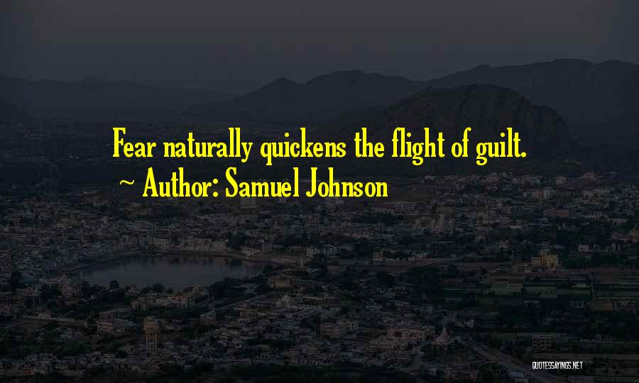 Samuel Johnson Quotes: Fear Naturally Quickens The Flight Of Guilt.