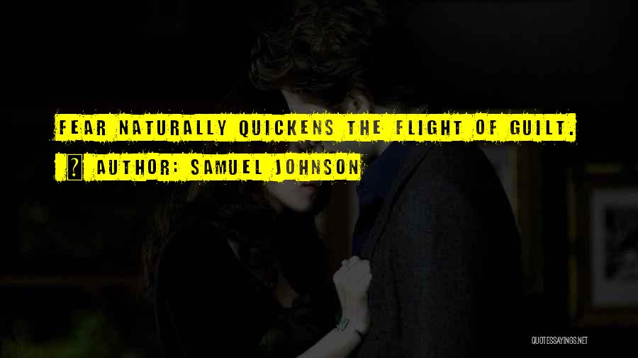 Samuel Johnson Quotes: Fear Naturally Quickens The Flight Of Guilt.