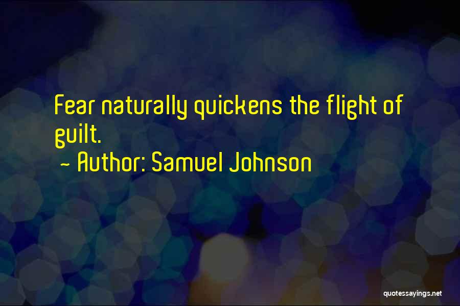 Samuel Johnson Quotes: Fear Naturally Quickens The Flight Of Guilt.