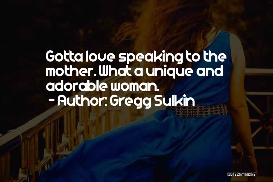 Gregg Sulkin Quotes: Gotta Love Speaking To The Mother. What A Unique And Adorable Woman.