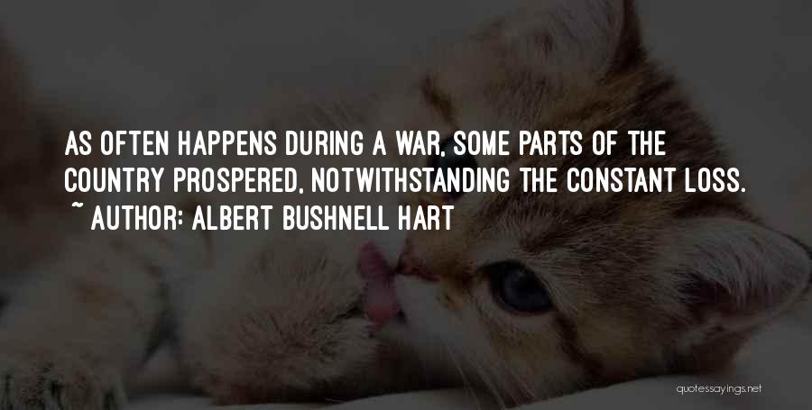 Albert Bushnell Hart Quotes: As Often Happens During A War, Some Parts Of The Country Prospered, Notwithstanding The Constant Loss.