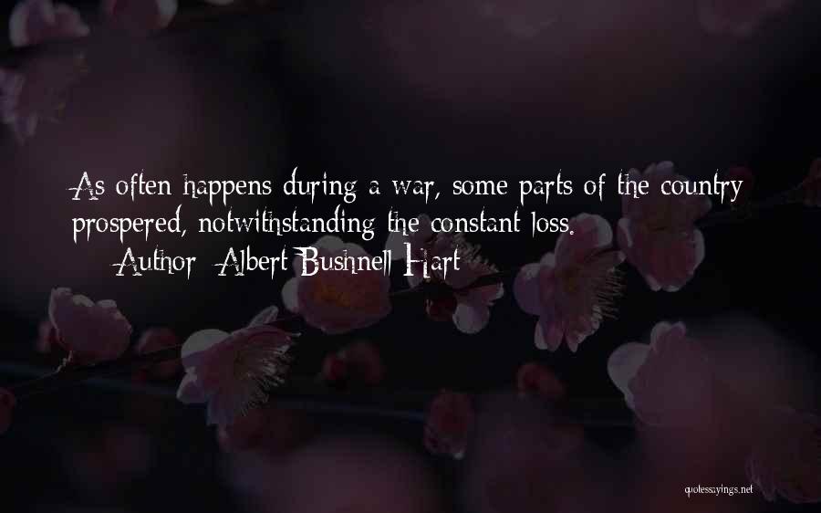 Albert Bushnell Hart Quotes: As Often Happens During A War, Some Parts Of The Country Prospered, Notwithstanding The Constant Loss.