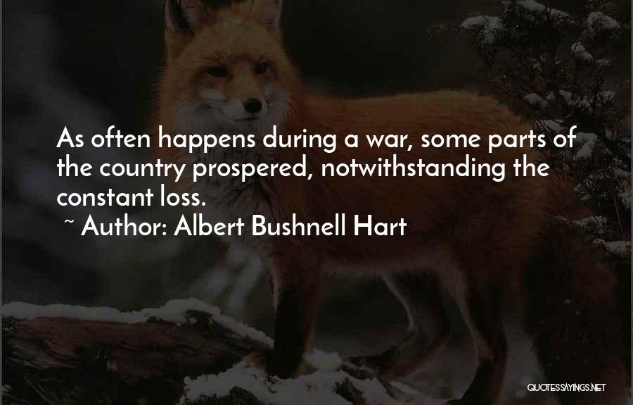 Albert Bushnell Hart Quotes: As Often Happens During A War, Some Parts Of The Country Prospered, Notwithstanding The Constant Loss.