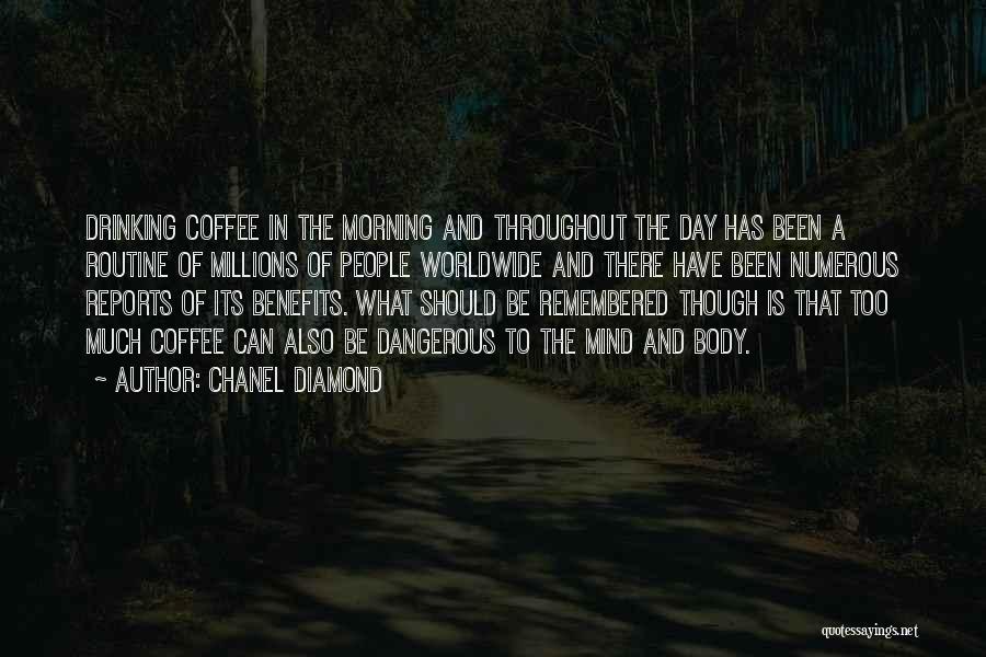 Chanel Diamond Quotes: Drinking Coffee In The Morning And Throughout The Day Has Been A Routine Of Millions Of People Worldwide And There