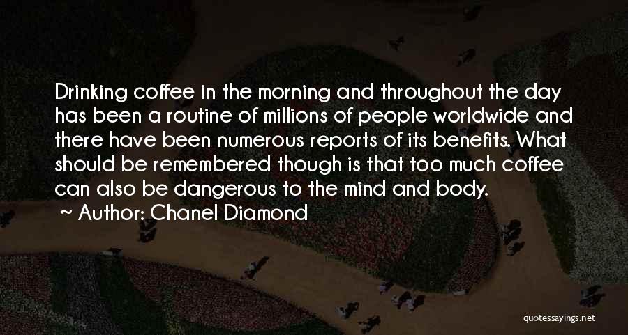 Chanel Diamond Quotes: Drinking Coffee In The Morning And Throughout The Day Has Been A Routine Of Millions Of People Worldwide And There