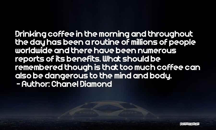 Chanel Diamond Quotes: Drinking Coffee In The Morning And Throughout The Day Has Been A Routine Of Millions Of People Worldwide And There