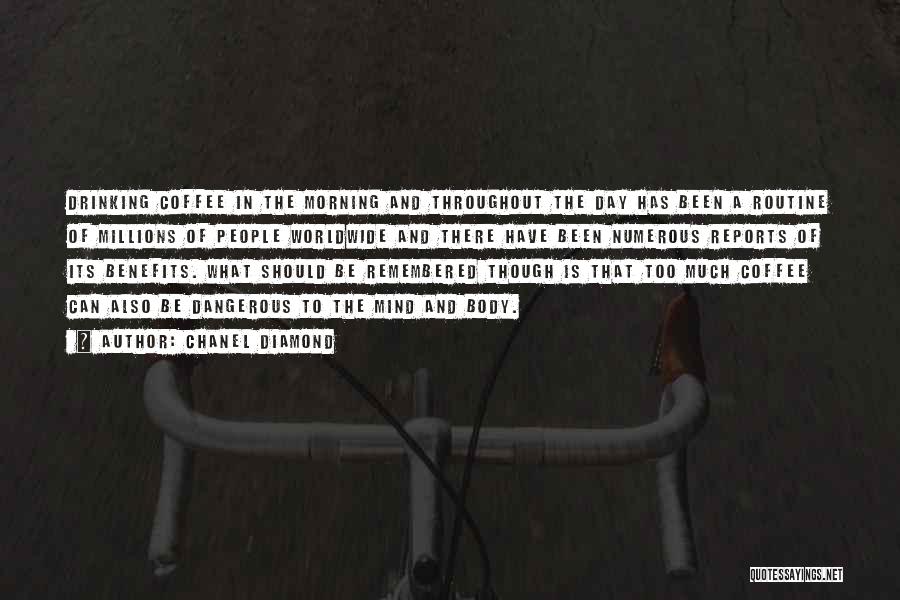 Chanel Diamond Quotes: Drinking Coffee In The Morning And Throughout The Day Has Been A Routine Of Millions Of People Worldwide And There