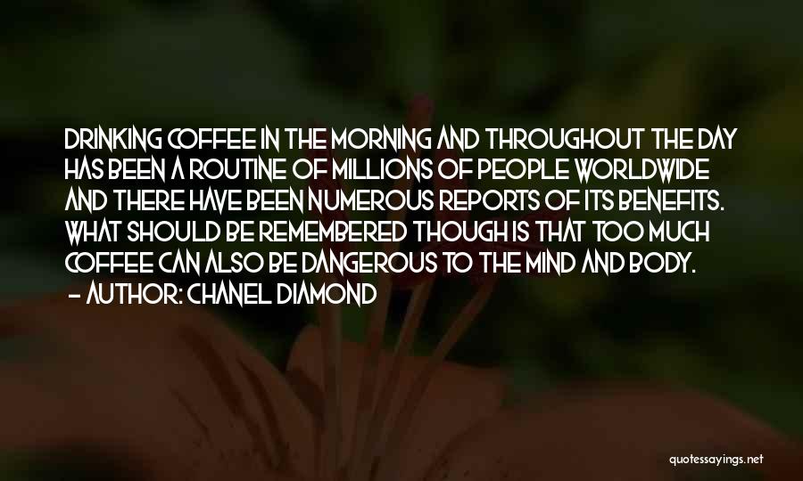 Chanel Diamond Quotes: Drinking Coffee In The Morning And Throughout The Day Has Been A Routine Of Millions Of People Worldwide And There